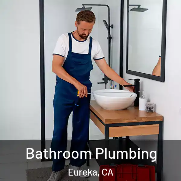  Bathroom Plumbing Eureka, CA