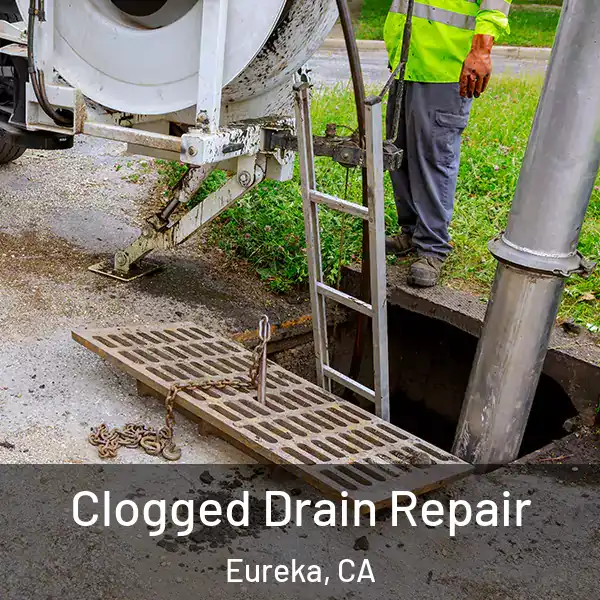  Clogged Drain Repair Eureka, CA
