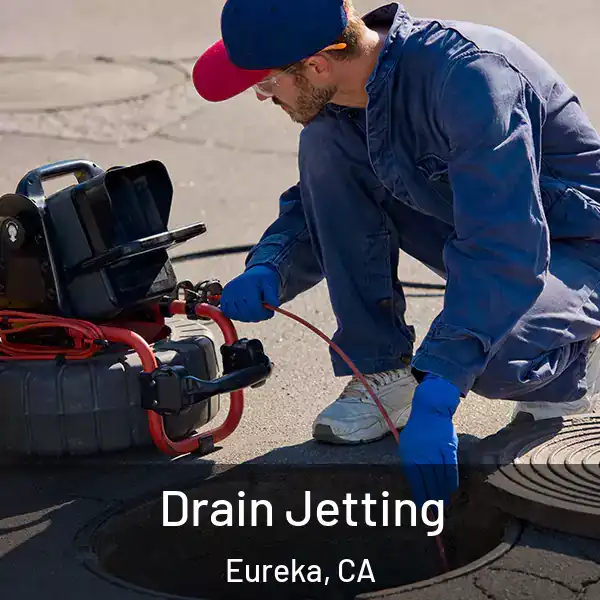  Drain Jetting Eureka, CA