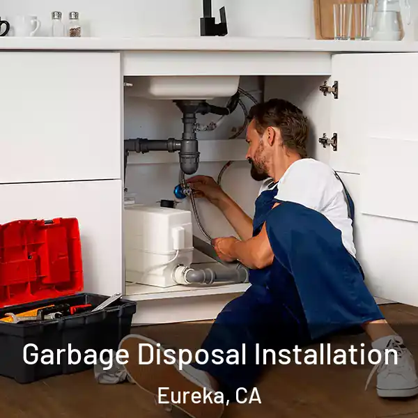  Garbage Disposal Installation Eureka, CA
