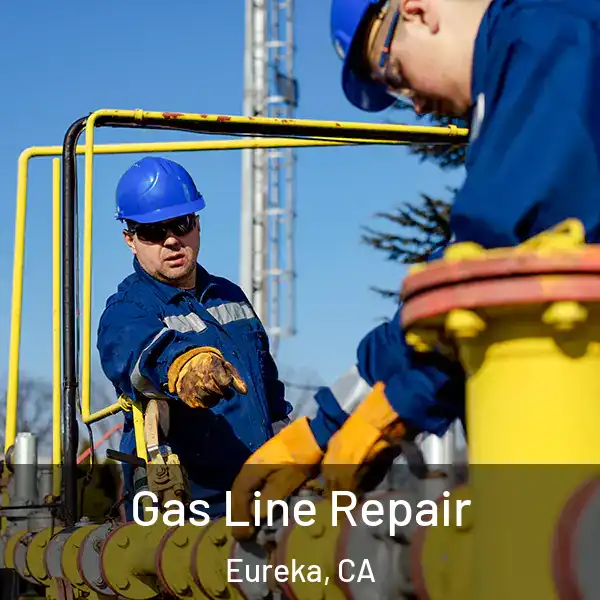  Gas Line Repair Eureka, CA