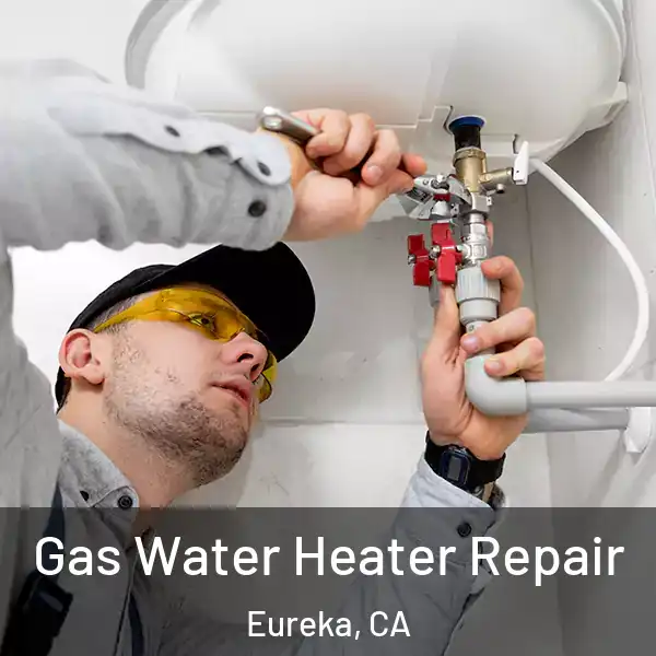  Gas Water Heater Repair Eureka, CA