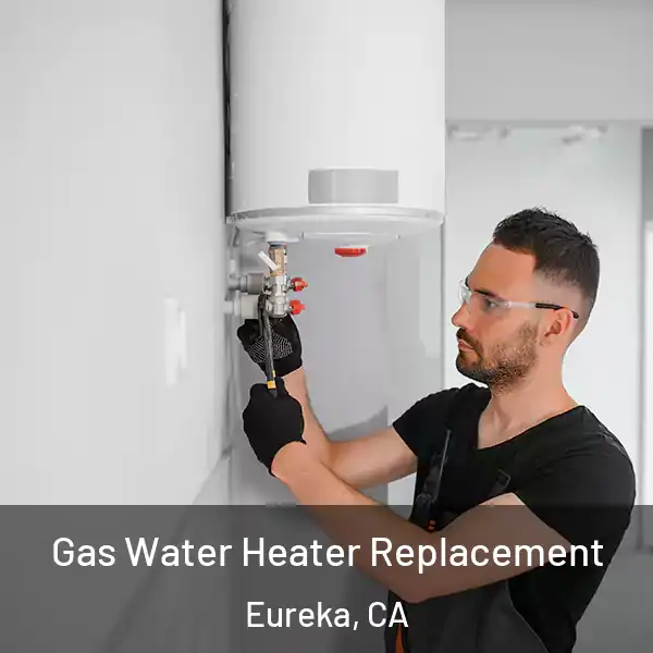  Gas Water Heater Replacement Eureka, CA
