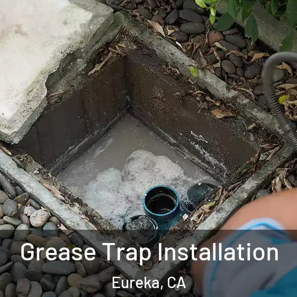  Grease Trap Installation Eureka, CA