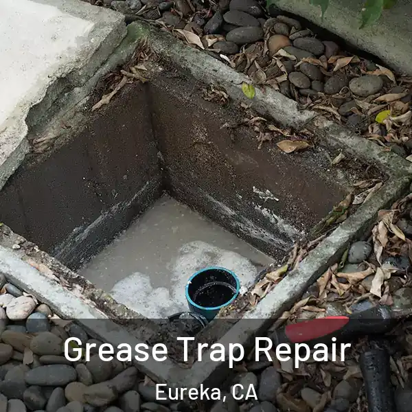  Grease Trap Repair Eureka, CA