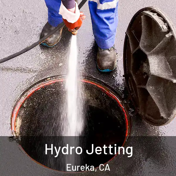  Hydro Jetting Eureka, CA