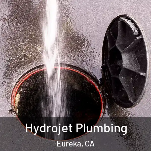  Hydrojet Plumbing Eureka, CA