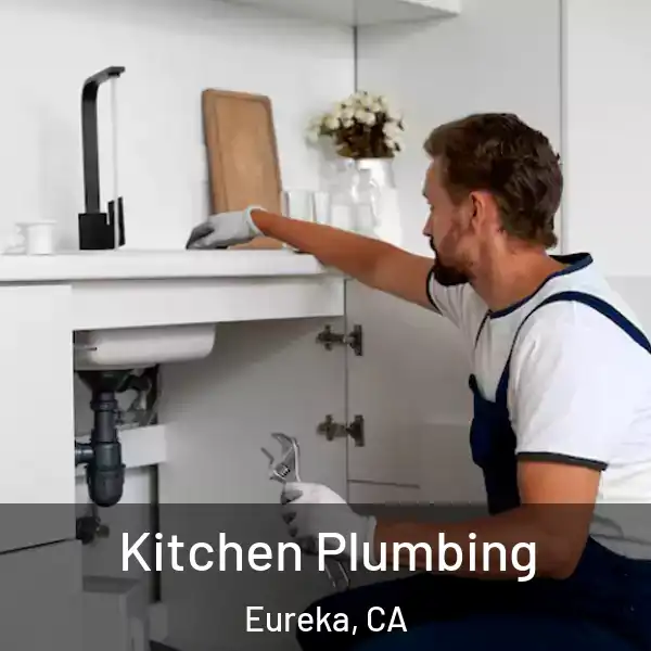  Kitchen Plumbing Eureka, CA