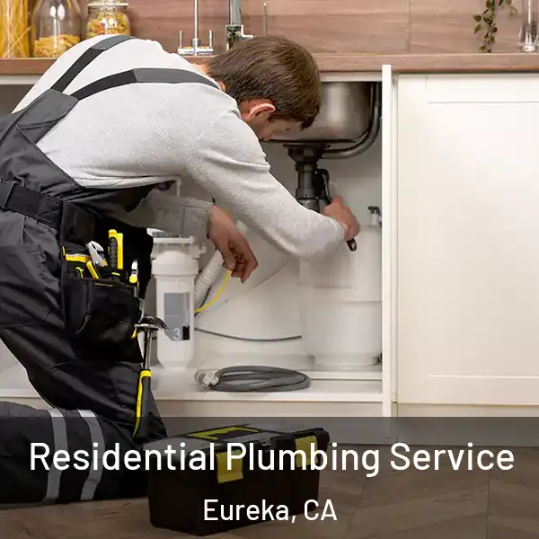  Residential Plumbing Service Eureka, CA