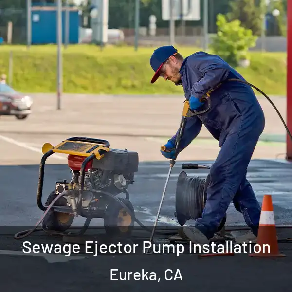  Sewage Ejector Pump Installation Eureka, CA