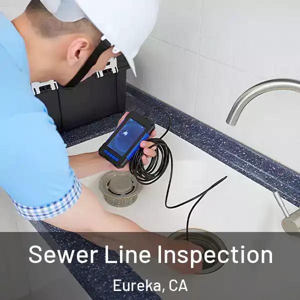  Sewer Line Inspection Eureka, CA