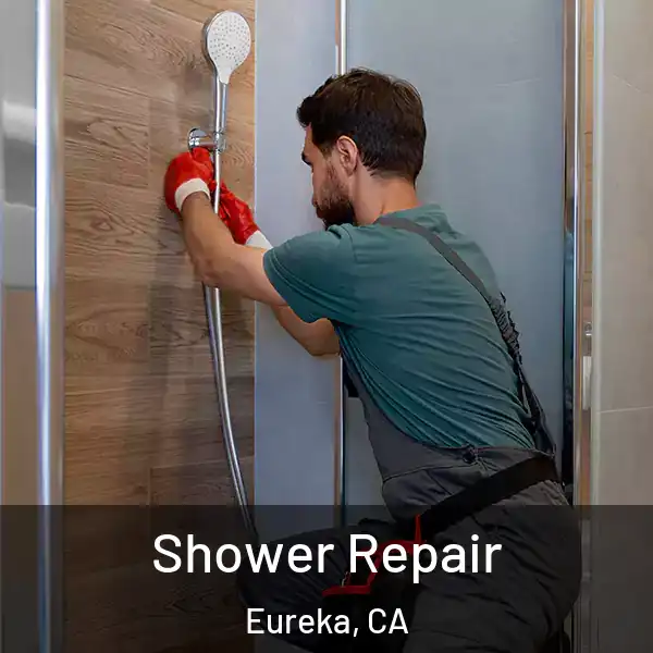  Shower Repair Eureka, CA