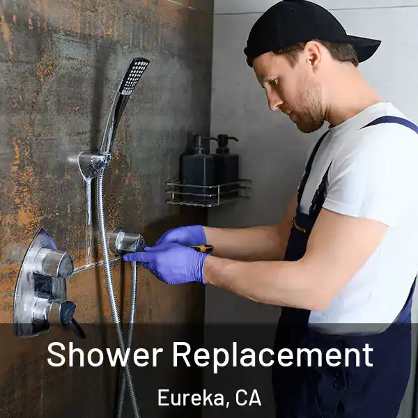  Shower Replacement Eureka, CA