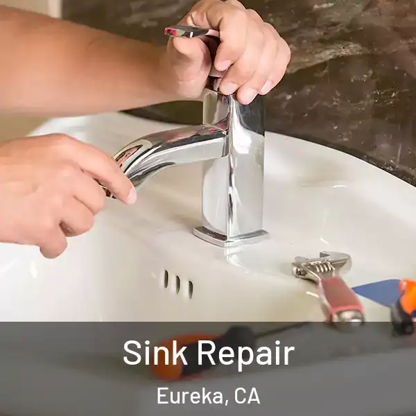  Sink Repair Eureka, CA