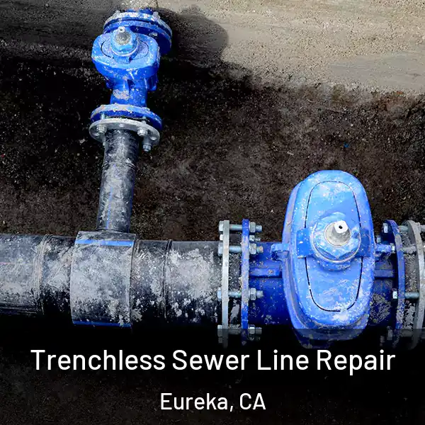  Trenchless Sewer Line Repair Eureka, CA