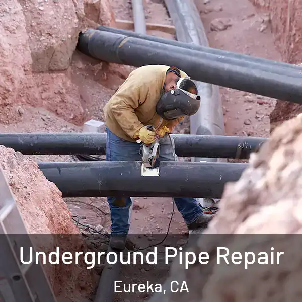  Underground Pipe Repair Eureka, CA