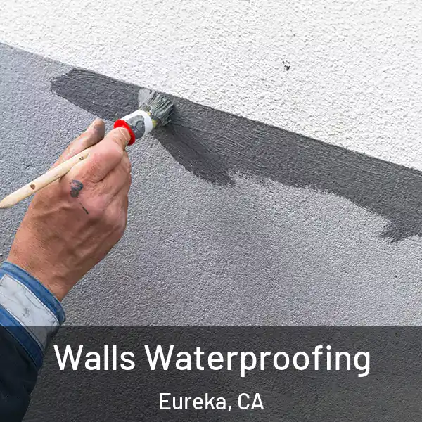  Walls Waterproofing Eureka, CA