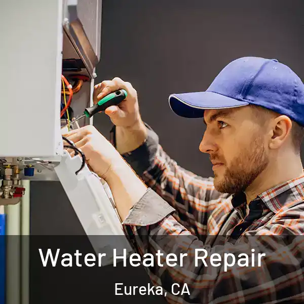  Water Heater Repair Eureka, CA