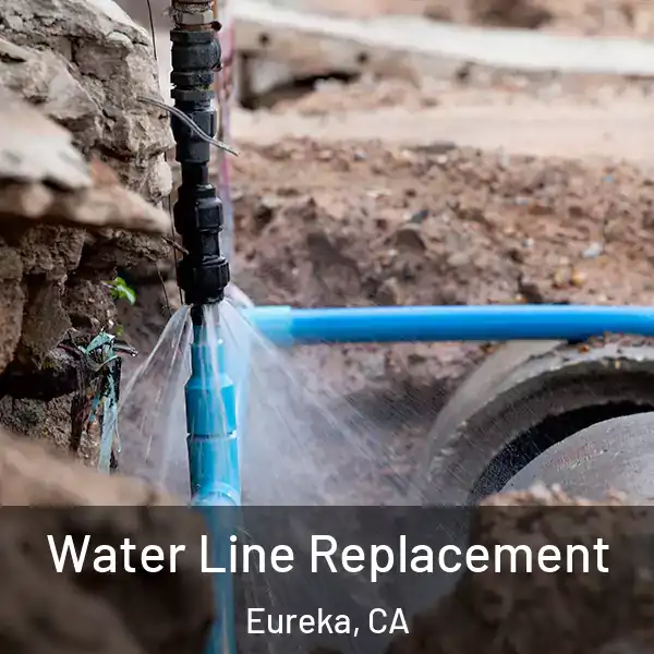  Water Line Replacement Eureka, CA