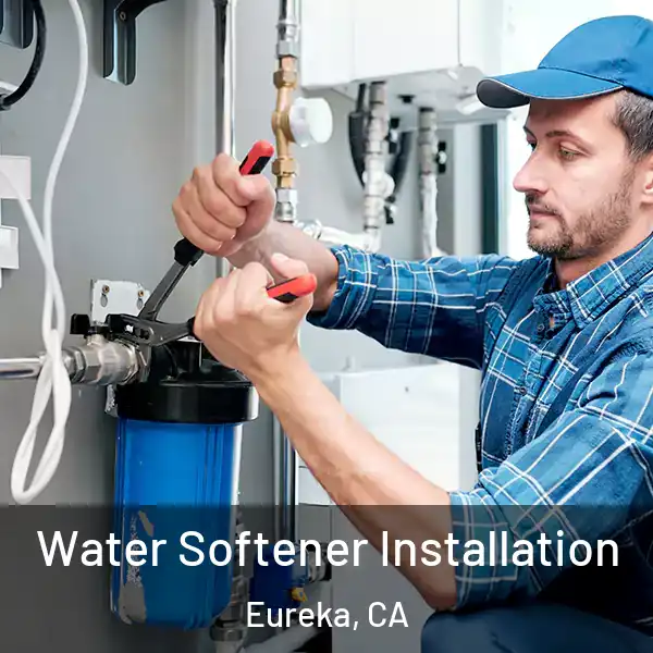  Water Softener Installation Eureka, CA