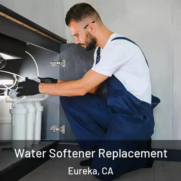  Water Softener Replacement Eureka, CA
